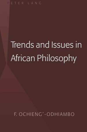 Trends and Issues in African Philosophy de F. Ochieng'-Odhiambo