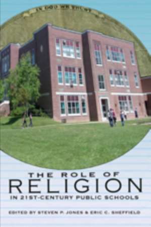 The Role of Religion in 21st-Century Public Schools: The Science of Thinking and Knowing. Edited by Cyril Levitt de Steven P. Jones