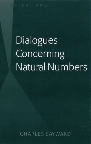 Dialogues Concerning Natural Numbers de Charles Sayward