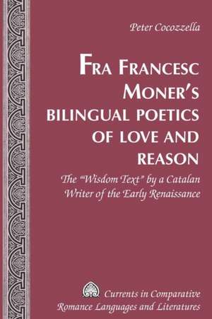 Fra Francesc Moner's Bilingual Poetics of Love and Reason de Peter Cocozzella