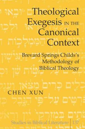 Theological Exegesis in the Canonical Context de Chen Xun