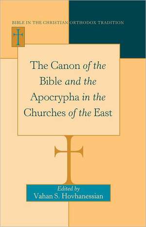 The Canon of the Bible and the Apocrypha in the Churches of the East de Vahan S. Hovhanessian