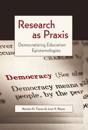 Research as Praxis de Myriam N. Torres