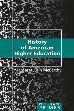 History of American Higher Education de Margaret Cain McCarthy