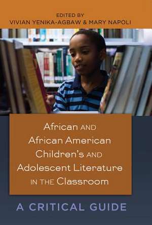 African and African American Children's and Adolescent Literature in the Classroom de Vivian Yenika-Agbaw