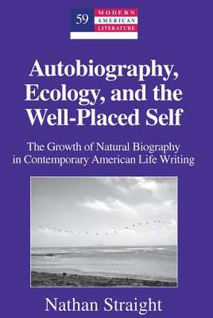 Autobiography, Ecology, and the Well-Placed Self de Nathan Straight