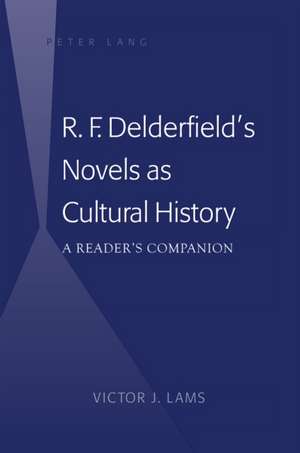 R. F. Delderfield's Novels as Cultural History de Victor J. Lams