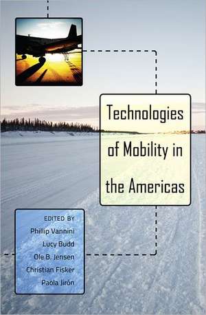 Technologies of Mobility in the Americas de Phillip Vannini