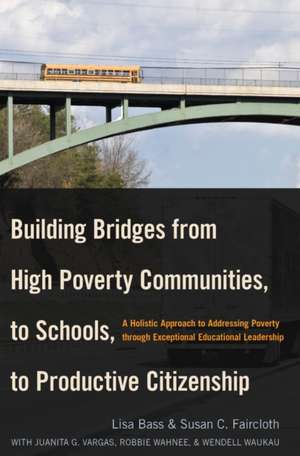 Building Bridges from High Poverty Communities, to Schools, to Productive Citizenship de Lisa Bass