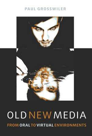 Old New Media de Paul Grosswiler