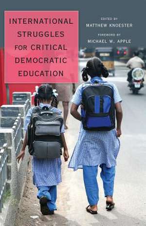 International Struggles for Critical Democratic Education de Matthew Knoester