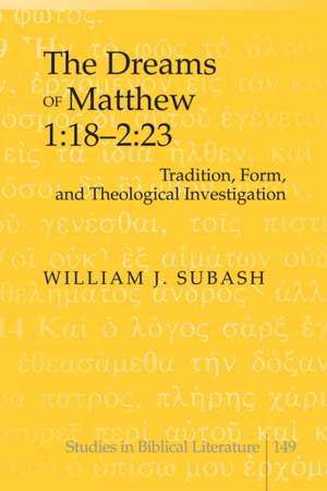 The Dreams of Matthew 1: Tradition, Form, and Theological Investigation de William J. Subash