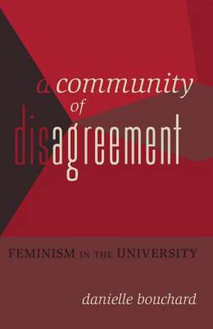 A Community of Disagreement de Danielle Bouchard