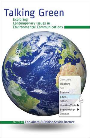 Talking Green: Exploring Contemporary Issues in Environmental Communications de Lee Ahern
