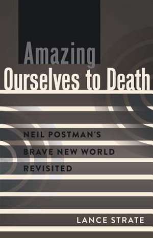 Amazing Ourselves to Death Amazing