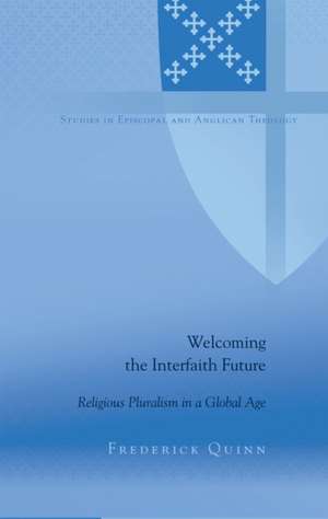 Welcoming the Interfaith Future de Frederick Quinn