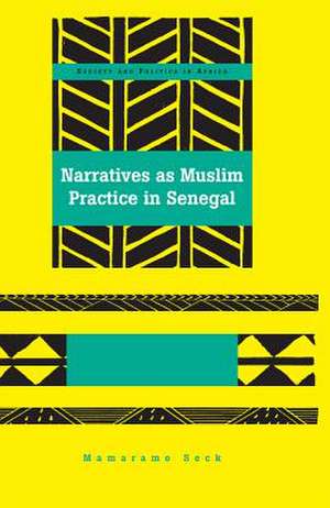 Narratives as Muslim Practice in Senegal de Mamarame Seck