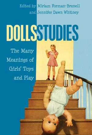 Dolls Studies de Miriam Forman-Brunell