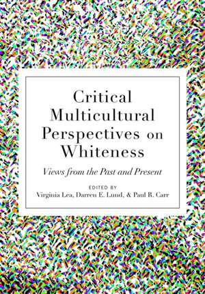 Critical Multicultural Perspectives on Whiteness de Paul R. Carr