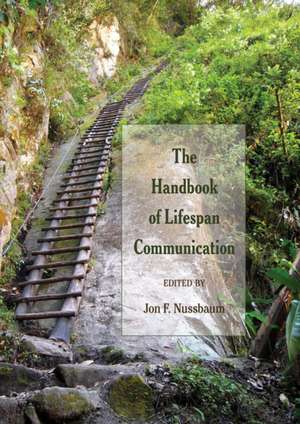 The Handbook of Lifespan Communication de Jon F. Nussbaum