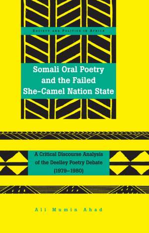 Somali Oral Poetry and the Failed She-Camel Nation State de Ali Mumin Ahad