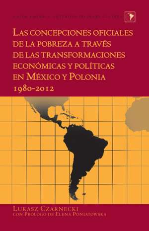 Las Concepciones Oficiales de La Pobreza a Traves de Las Transformaciones Economicas y Politicas En Mexico y Polonia. 1980-2012: Artful Thinking, Learning, Teaching, and Research de Lukasz Czarnecki