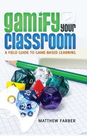 Gamify Your Classroom de Matthew Farber