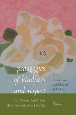 Pedagogies of Kindness and Respect de P. L. Thomas