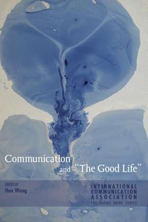 Communication and the Good Life: Peer Tutoring and Communication Practice de Hua Wang