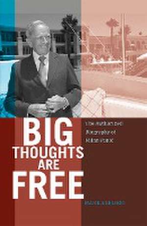 Big Thoughts Are Free: The Authorized Biography of Milan Pani&#263; de Mark Axelrod