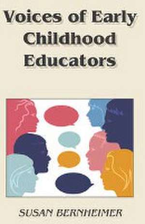 Voices of Early Childhood Educators de Susan Bernheimer