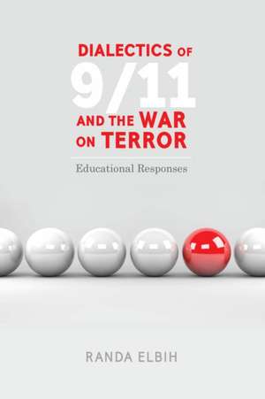 Dialectics of 9/11 and the War on Terror de Randa Elbih