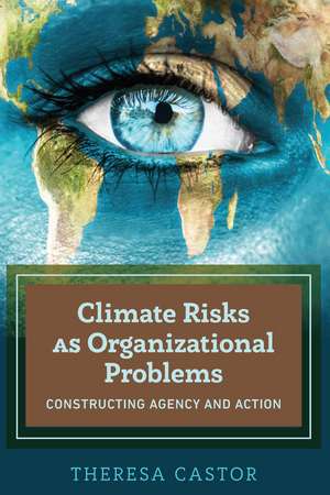 Climate Risks as Organizational Problems de Theresa Castor