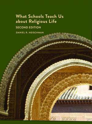 What Schools Teach Us about Religious Life | Second Edition de Daniel R. Heischman