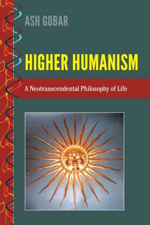 Higher Humanism de Ash Gobar