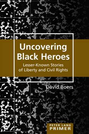 Uncovering Black Heroes de David Boers