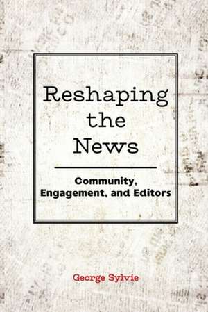 Reshaping the News de George Sylvie