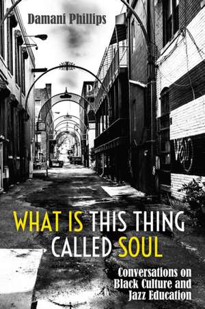 What Is This Thing Called Soul de Phillips, Damani C.