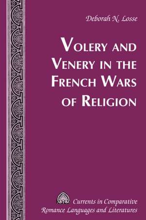 Volery and Venery in the French Wars of Religion de Deborah N. Losse