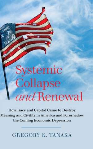 Systemic Collapse and Renewal de Greg Tanaka