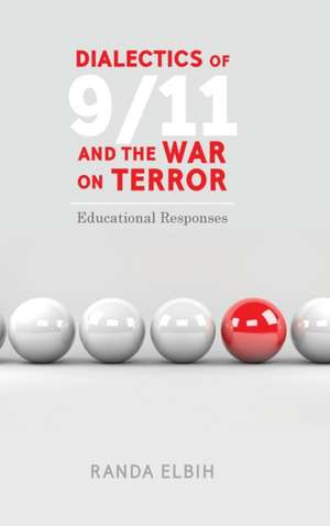 Dialectics of 9/11 and the War on Terror de Randa Elbih