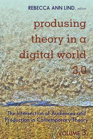 Produsing Theory in a Digital World 3.0