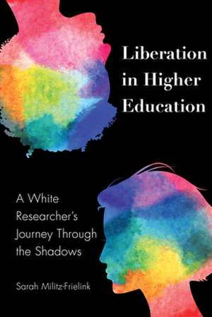 Liberation in Higher Education de Sarah Militz-Frielink