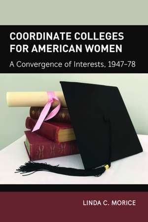 Coordinate Colleges for American Women de Linda C. Morice