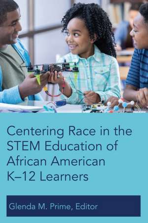 Centering Race in the STEM Education of African American K-12 Learners