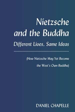 Nietzsche and the Buddha de Daniel Chapelle