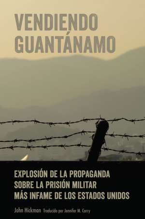 Vendiendo Guantánamo de John Hickman