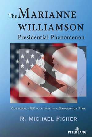 Marianne Williamson Presidential Phenomenon de R. Michael Fisher