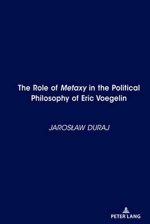 Role of <i>Metaxy" in the Political Philosophy of Eric Voegelin de Jaroslaw Duraj