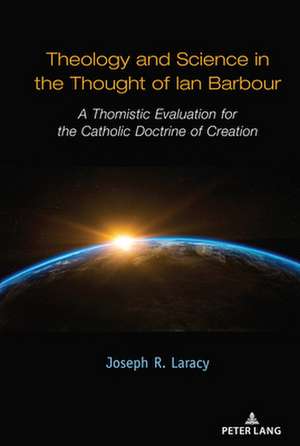 Theology and Science in the Thought of Ian Barbour de Joseph Laracy